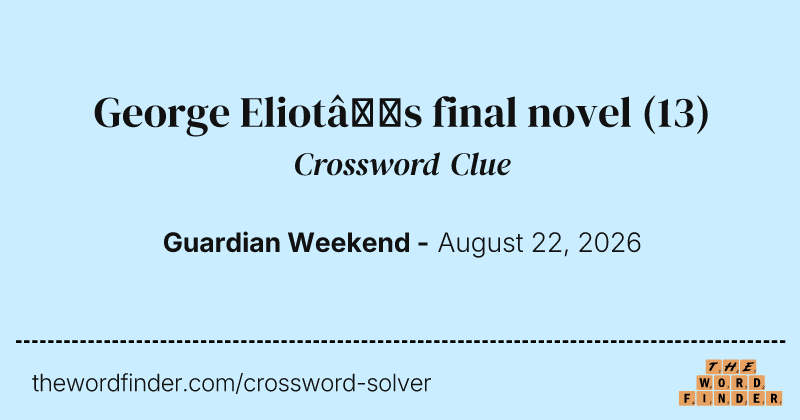 George Eliot’s final novel crossword clue image