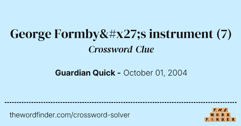George Formby's instrument crossword clue image