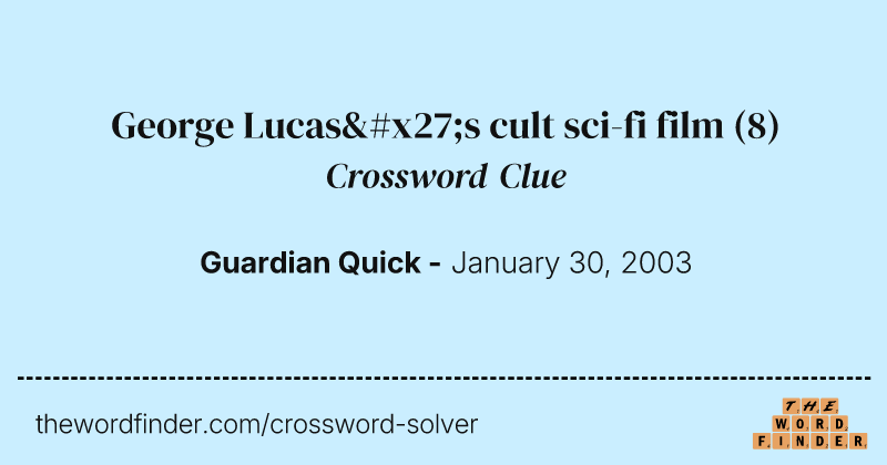 George Lucas's cult sci-fi film crossword clue image