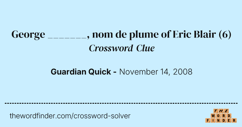 George _______, nom de plume of Eric Blair crossword clue image