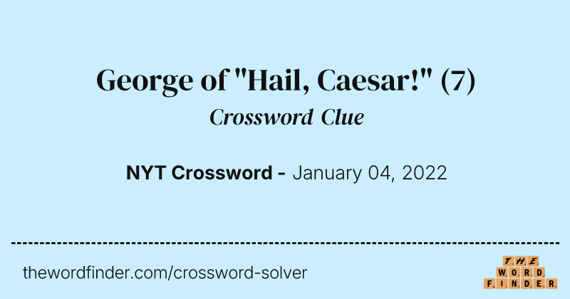 George of "Hail, Caesar!" crossword clue image