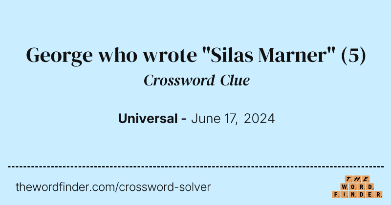 George who wrote "Silas Marner" crossword clue image