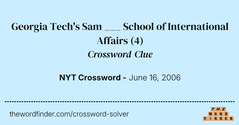 Georgia Tech's Sam ___ School of International Affairs crossword clue image