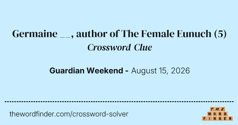 Germaine __, author of The Female Eunuch crossword clue image