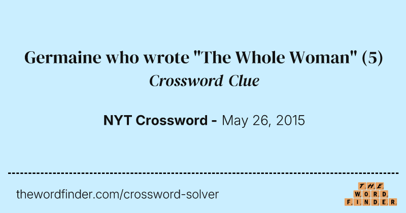 Germaine who wrote "The Whole Woman" crossword clue image