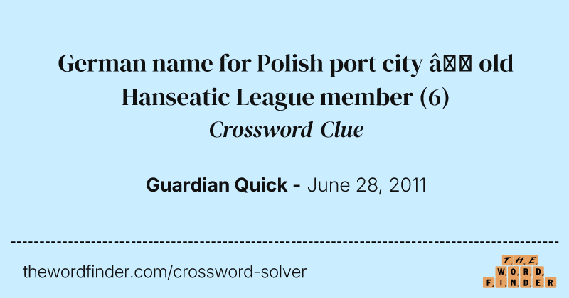 German name for Polish port city — old Hanseatic League member crossword clue image