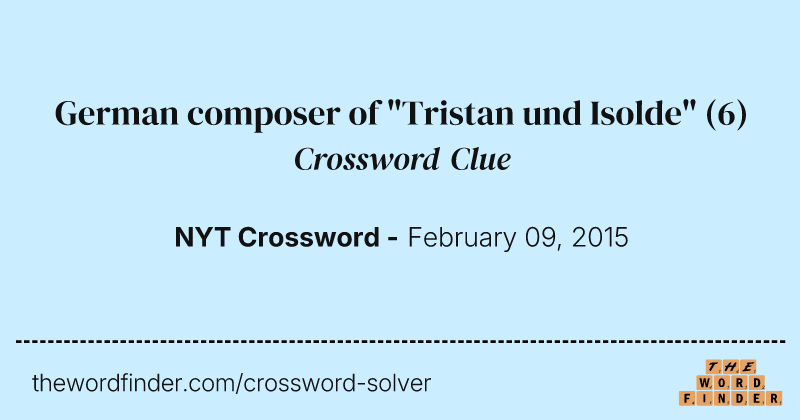 German composer of "Tristan und Isolde" crossword clue image