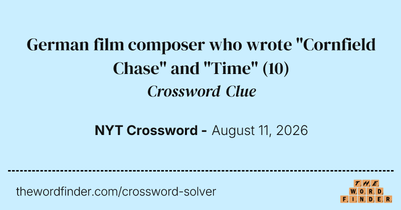 German film composer who wrote "Cornfield Chase" and "Time" crossword clue image