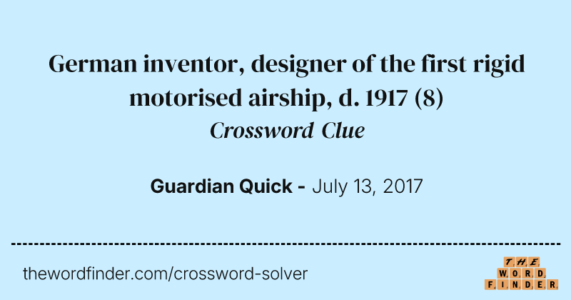 German inventor, designer of the first rigid motorised airship, d. 1917 crossword clue image