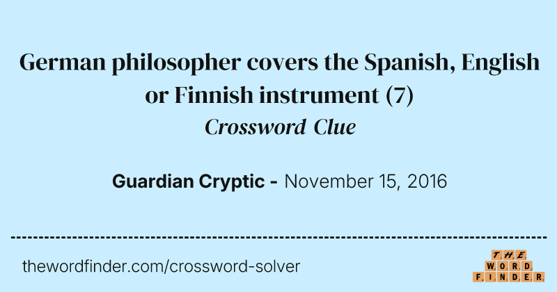 German philosopher covers the Spanish, English or Finnish instrument crossword clue image