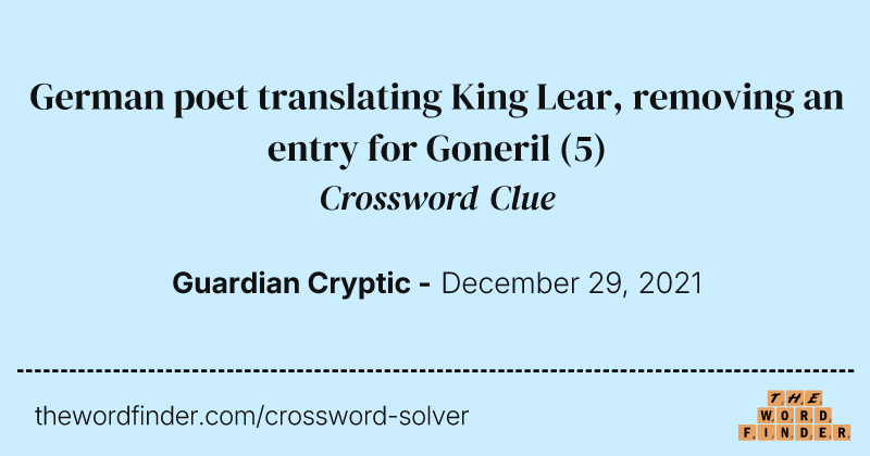 German poet translating King Lear, removing an entry for Goneril crossword clue image
