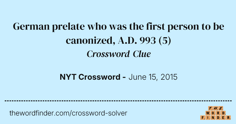 German prelate who was the first person to be canonized, A.D. 993 crossword clue image