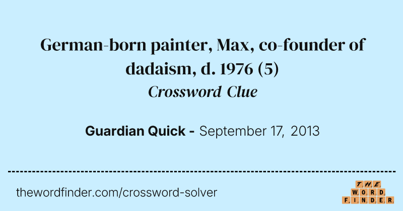 German-born painter, Max, co-founder of dadaism, d. 1976 crossword clue image