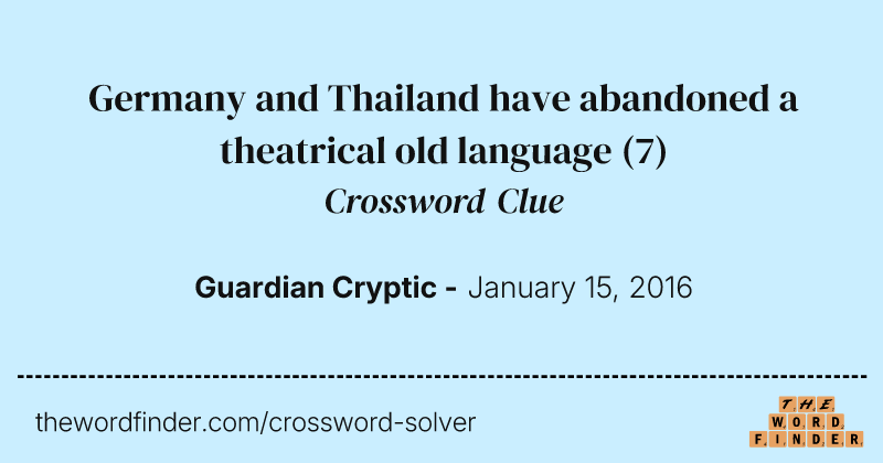Germany and Thailand have abandoned a theatrical old language crossword clue image