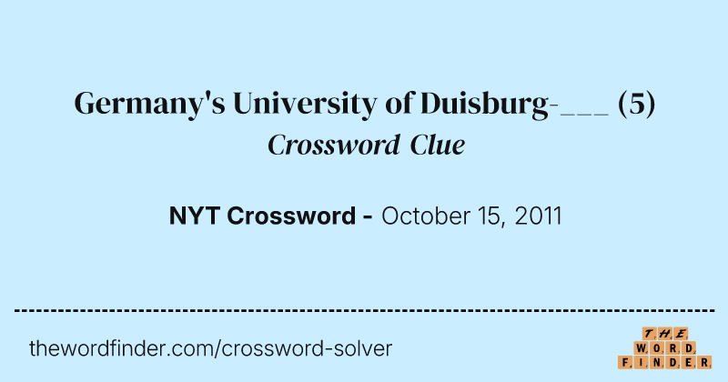 Germany's University of Duisburg-___ crossword clue image