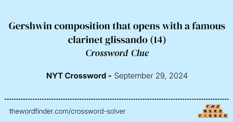 Gershwin composition that opens with a famous clarinet glissando crossword clue image
