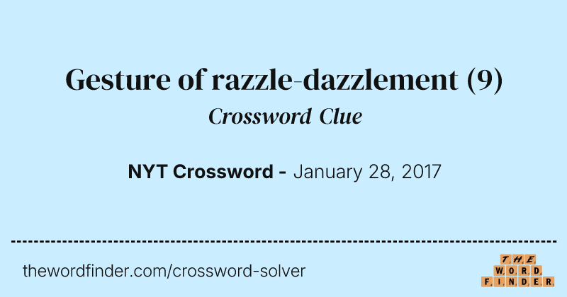 Gesture of razzle-dazzlement crossword clue image