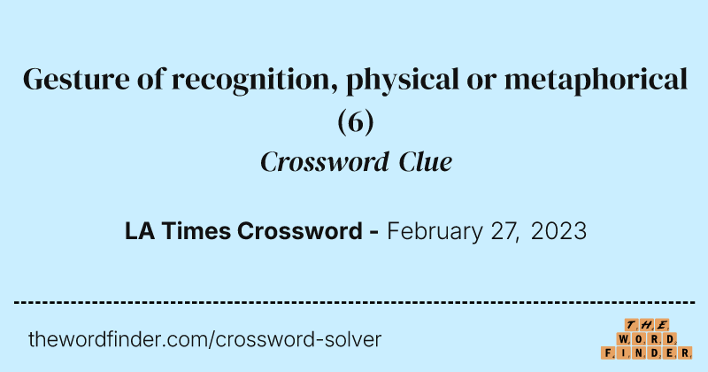 Gesture of recognition, physical or metaphorical crossword clue image