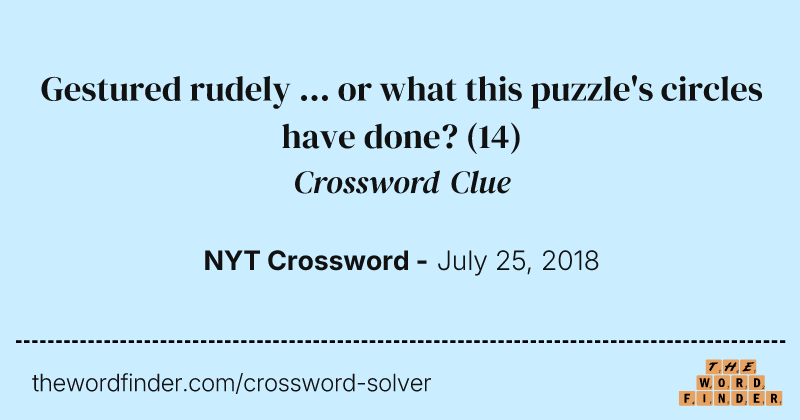 Gestured rudely ... or what this puzzle's circles have done? crossword clue image
