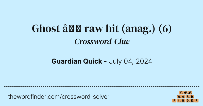 Ghost – raw hit (anag.) crossword clue image