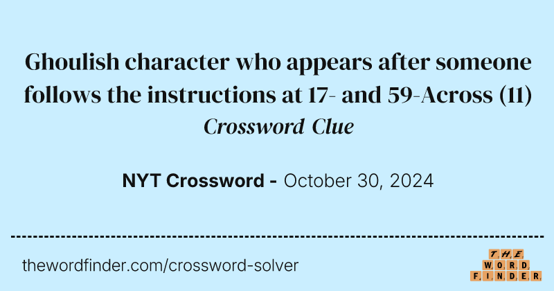 Ghoulish character who appears after someone follows the instructions at 17- and 59-Across crossword clue image