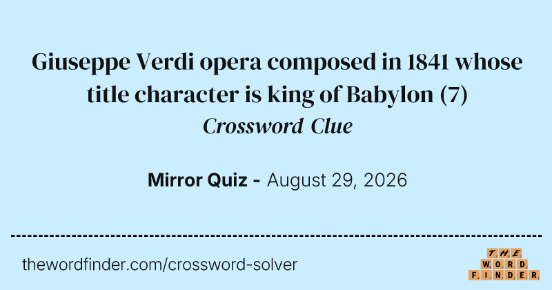 Giuseppe Verdi opera composed in 1841 whose title character is king of Babylon crossword clue image