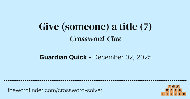 Give (someone) a title crossword clue image