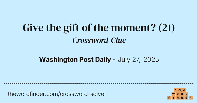 Give the gift of the moment? crossword clue image