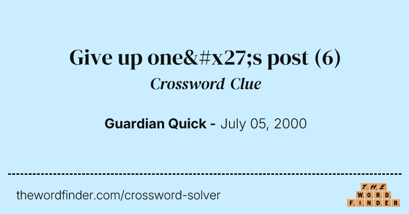 Give up one's post crossword clue image