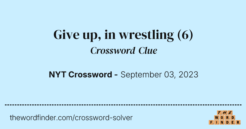 Give up, in wrestling crossword clue image