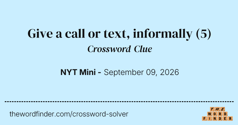 Give a call or text, informally crossword clue image