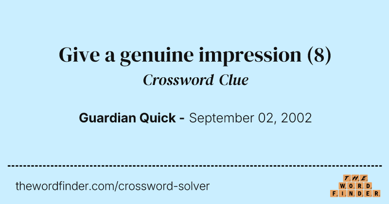 Give a genuine impression crossword clue image