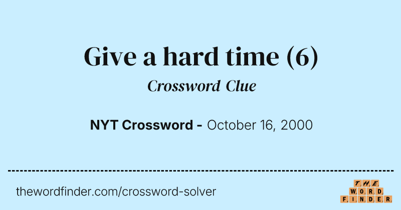 Give a hard time crossword clue image