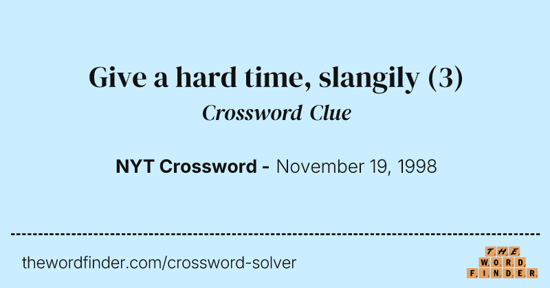 Give a hard time, slangily crossword clue image