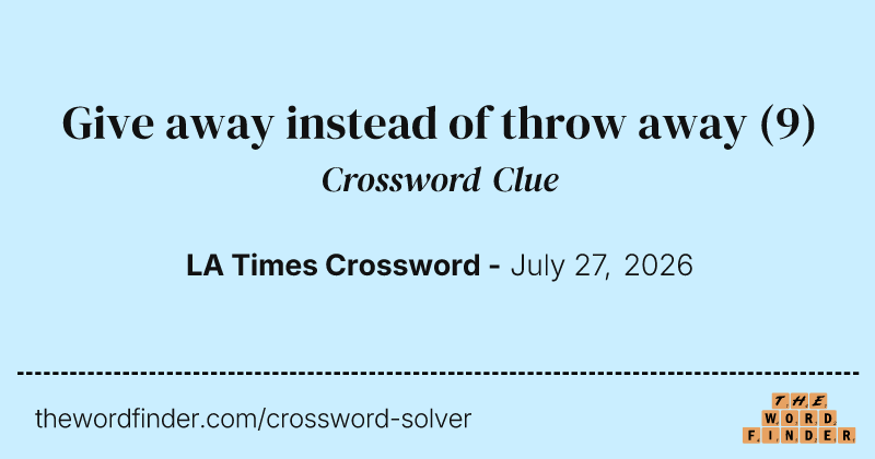 Give away instead of throw away crossword clue image
