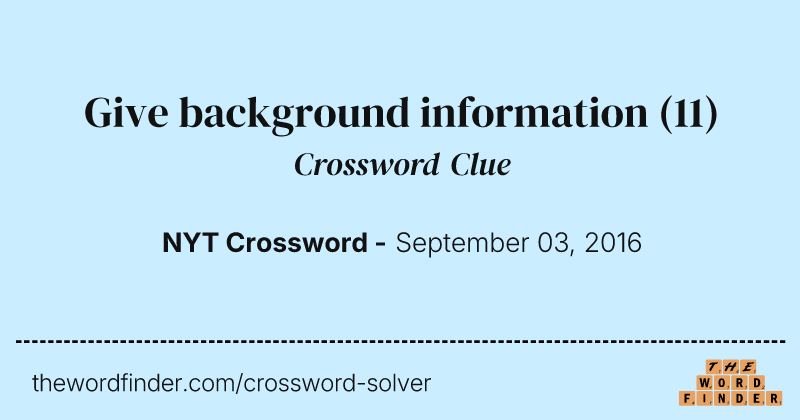 Give background information crossword clue image