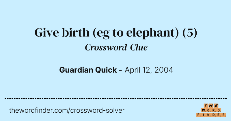 Give birth (eg to elephant) crossword clue image