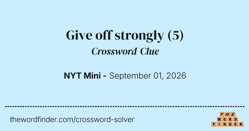 Give off strongly crossword clue image