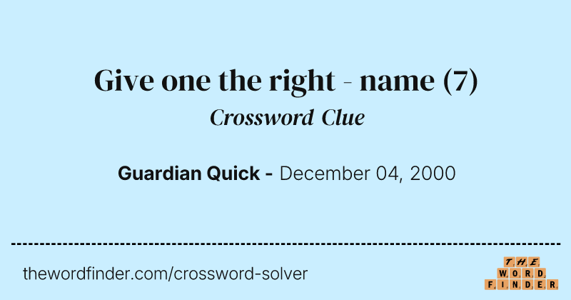 Give one the right - name crossword clue image