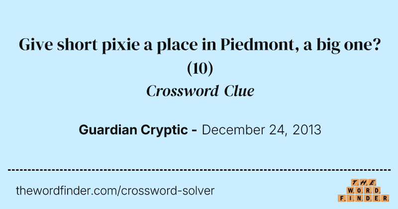 Give short pixie a place in Piedmont, a big one? crossword clue image
