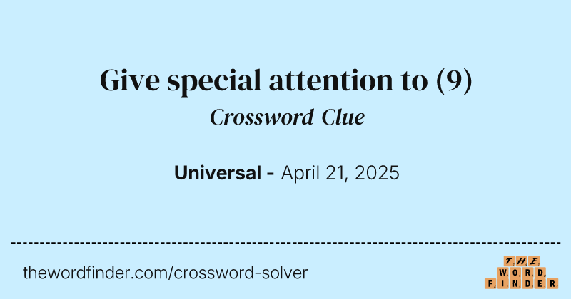 Give special attention to crossword clue image