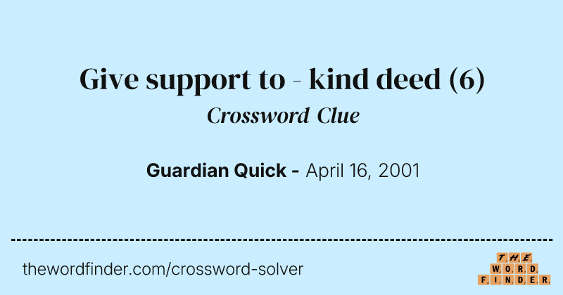 Give support to - kind deed crossword clue image