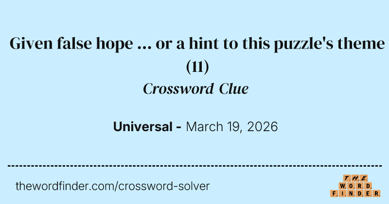 Given false hope ... or a hint to this puzzle's theme crossword clue image