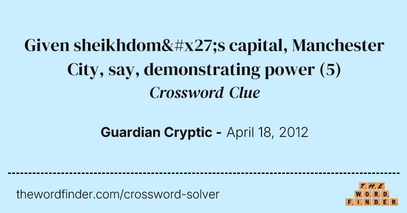 Given sheikhdom's capital, Manchester City, say, demonstrating power crossword clue image