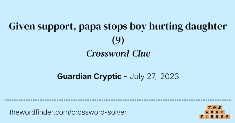 Given support, papa stops boy hurting daughter crossword clue image