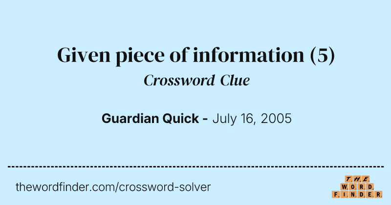 Given piece of information crossword clue image