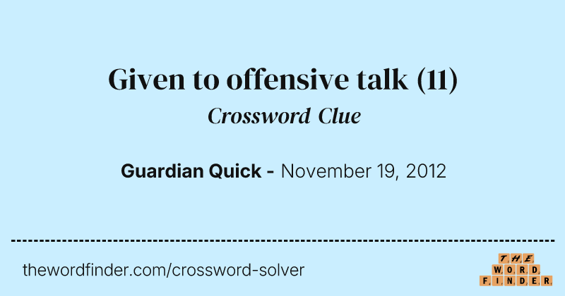 Given to offensive talk crossword clue image