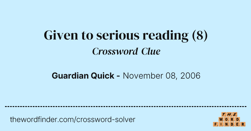 Given to serious reading crossword clue image