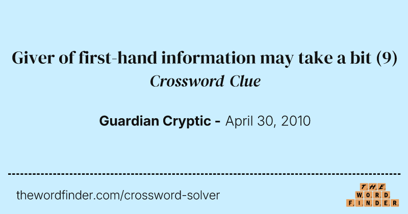 Giver of first-hand information may take a bit crossword clue image
