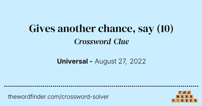 Gives another chance, say crossword clue image